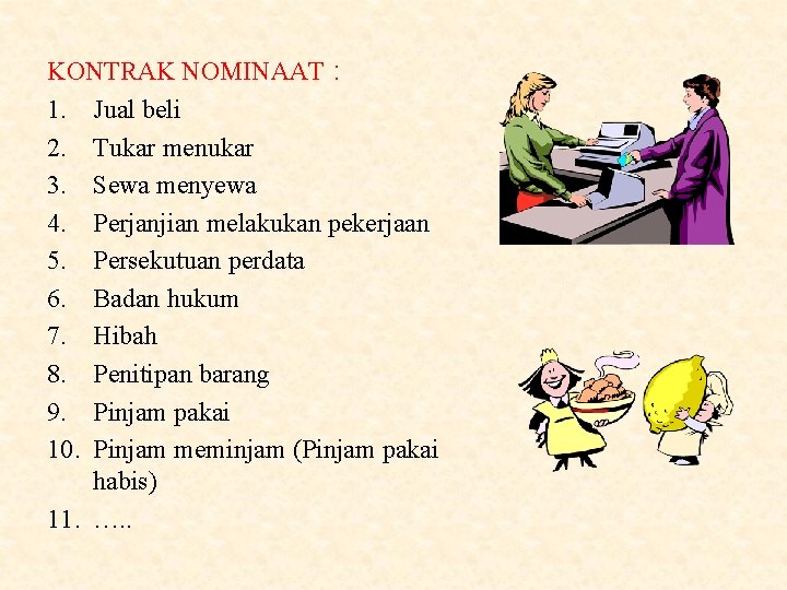 KONTRAK NOMINAAT : 1. Jual beli 2. Tukar menukar 3. Sewa menyewa 4. Perjanjian