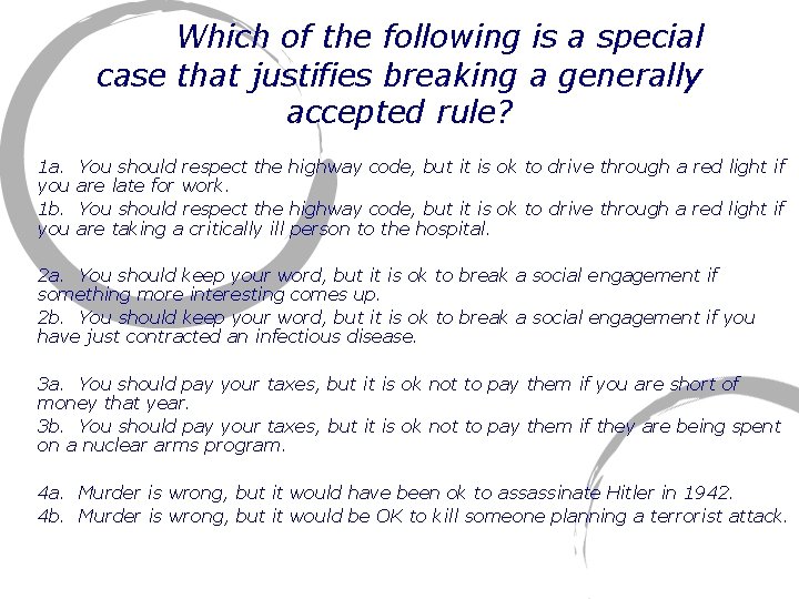 Which of the following is a special case that justifies breaking a generally accepted