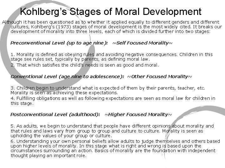 Kohlberg’s Stages of Moral Development Although it has been questioned as to whether it