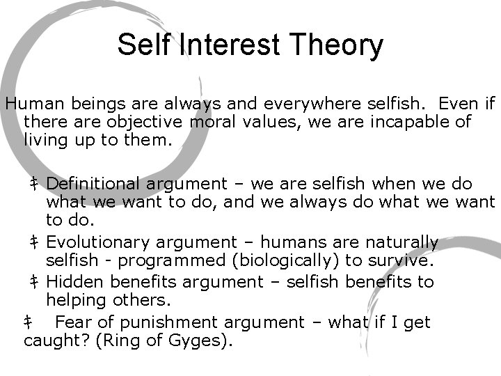 Self Interest Theory Human beings are always and everywhere selfish. Even if there are