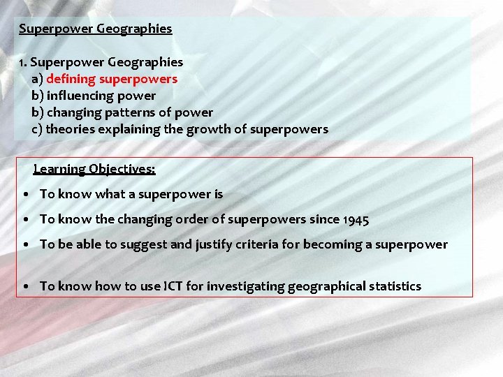 Superpower Geographies 1. Superpower Geographies a) defining superpowers b) influencing power b) changing patterns