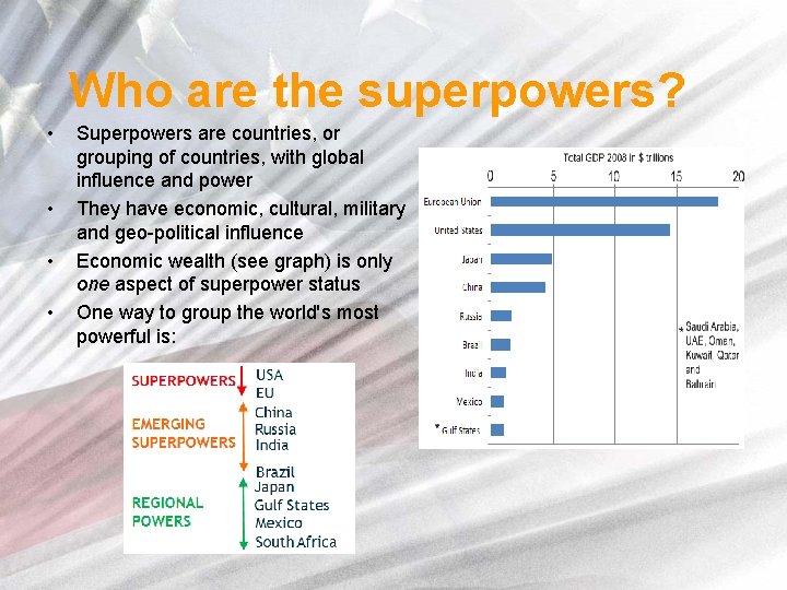 Who are the superpowers? • • Superpowers are countries, or grouping of countries, with