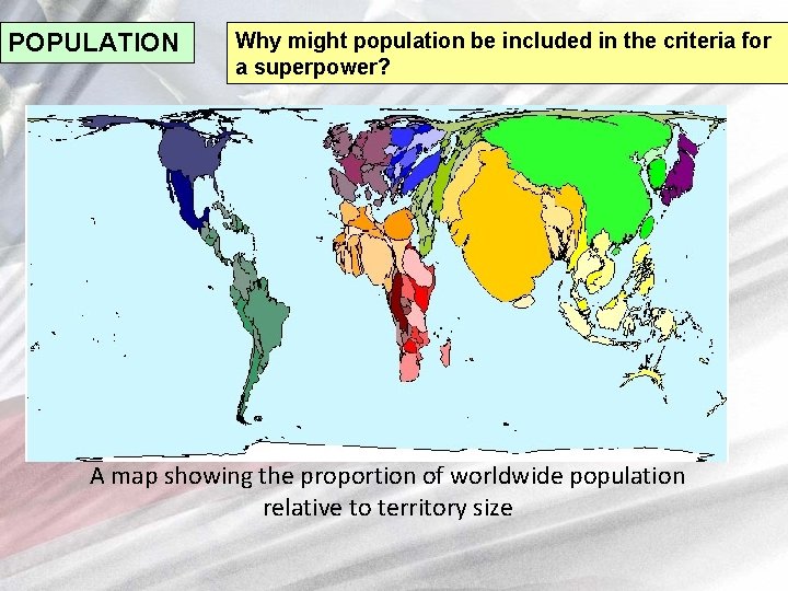 POPULATION Why might population be included in the criteria for a superpower? A map