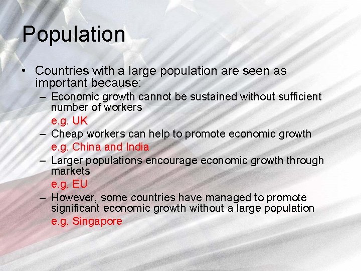 Population • Countries with a large population are seen as important because: – Economic