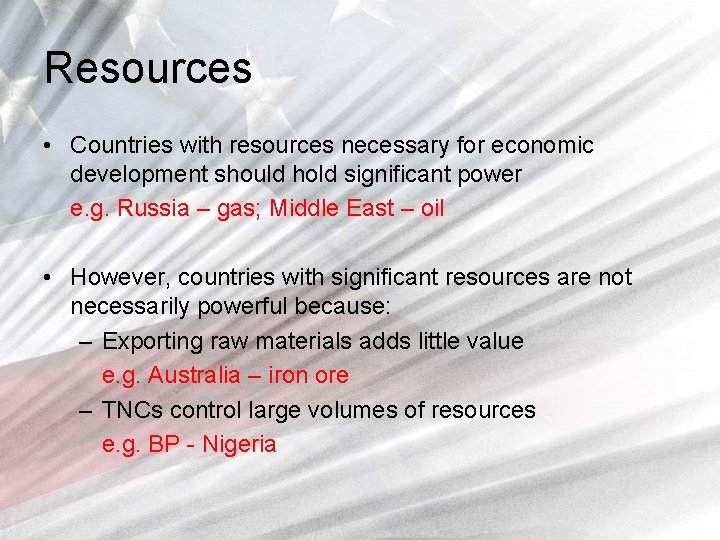 Resources • Countries with resources necessary for economic development should hold significant power e.