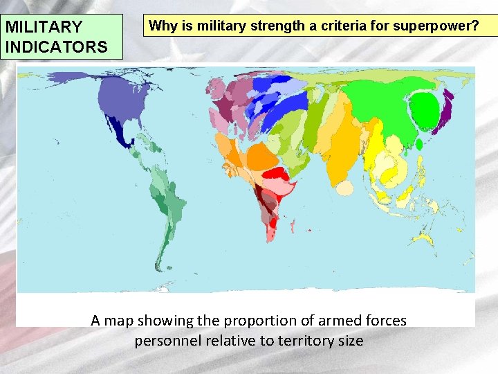 MILITARY INDICATORS Why is military strength a criteria for superpower? A map showing the