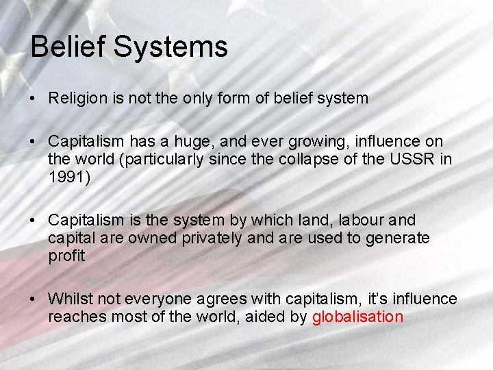 Belief Systems • Religion is not the only form of belief system • Capitalism