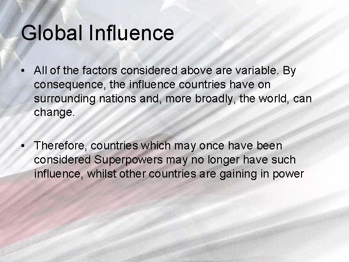 Global Influence • All of the factors considered above are variable. By consequence, the