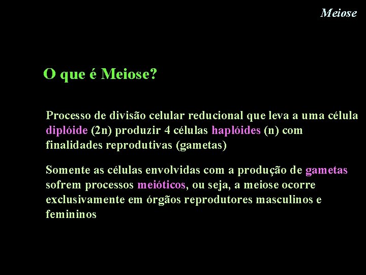 Meiose O que é Meiose? Processo de divisão celular reducional que leva a uma Meiose O que é Meiose? Processo de divisão celular reducional que leva a uma