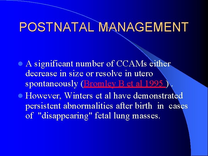 POSTNATAL MANAGEMENT l A significant number of CCAMs either decrease in size or resolve