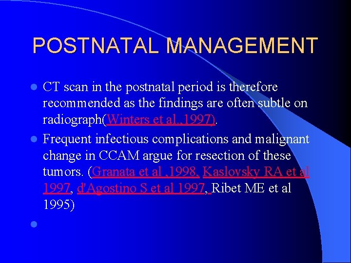 POSTNATAL MANAGEMENT CT scan in the postnatal period is therefore recommended as the findings