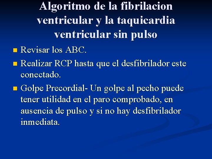Algoritmo de la fibrilacion ventricular y la taquicardia ventricular sin pulso Revisar los ABC.