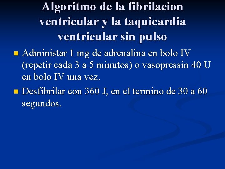 Algoritmo de la fibrilacion ventricular y la taquicardia ventricular sin pulso Administar 1 mg