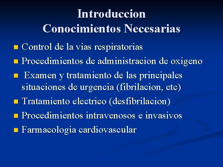 Introduccion Conocimientos Necesarias Control de la vias respiratorias n Procedimientos de administracion de oxigeno