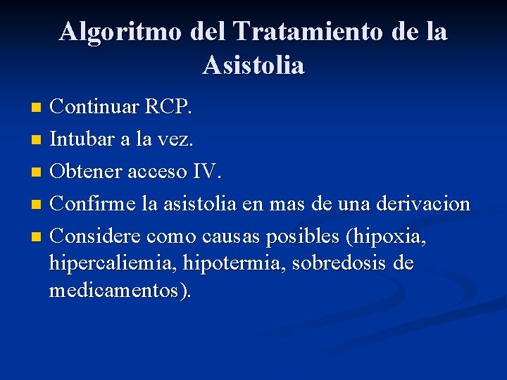 Algoritmo del Tratamiento de la Asistolia Continuar RCP. n Intubar a la vez. n
