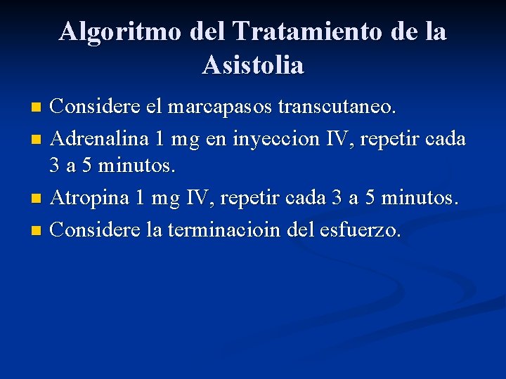 Algoritmo del Tratamiento de la Asistolia Considere el marcapasos transcutaneo. n Adrenalina 1 mg