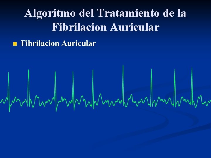 Algoritmo del Tratamiento de la Fibrilacion Auricular n Fibrilacion Auricular 