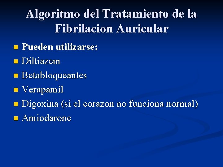 Algoritmo del Tratamiento de la Fibrilacion Auricular Pueden utilizarse: n Diltiazem n Betabloqueantes n