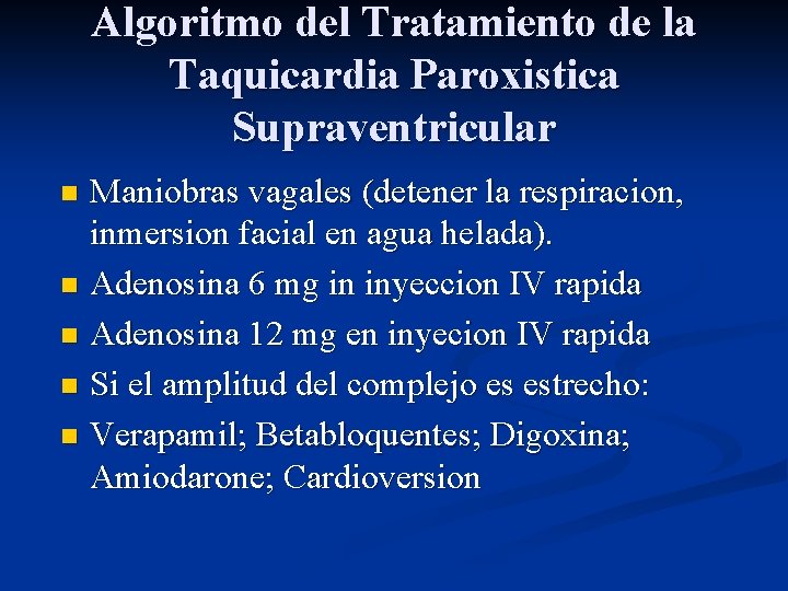 Algoritmo del Tratamiento de la Taquicardia Paroxistica Supraventricular Maniobras vagales (detener la respiracion, inmersion