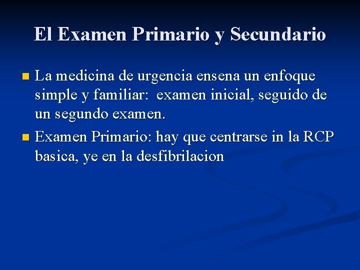 El Examen Primario y Secundario La medicina de urgencia ensena un enfoque simple y