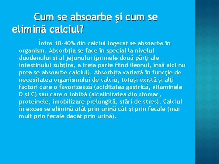 Cum se absoarbe şi cum se elimină calciul? Între 10 -40% din calciul ingerat Cum se absoarbe şi cum se elimină calciul? Între 10 -40% din calciul ingerat