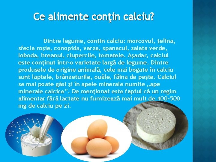 Ce alimente conţin calciu? Dintre legume, conţin calciu: morcovul, ţelina, sfecla roşie, conopida, varza, Ce alimente conţin calciu? Dintre legume, conţin calciu: morcovul, ţelina, sfecla roşie, conopida, varza,
