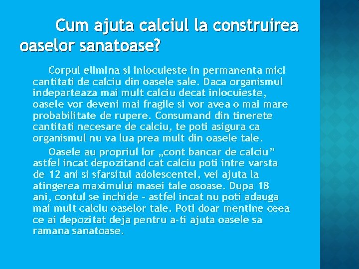 Cum ajuta calciul la construirea oaselor sanatoase? Corpul elimina si inlocuieste in permanenta mici Cum ajuta calciul la construirea oaselor sanatoase? Corpul elimina si inlocuieste in permanenta mici