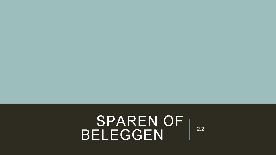 SPAREN OF BELEGGEN 2. 2 