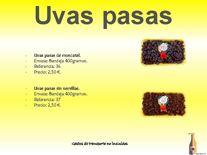 Uvas pasas • • Uvas pasas de moscatel. Envase: Bandeja 400 gramos. Referencia: 36 Uvas pasas • • Uvas pasas de moscatel. Envase: Bandeja 400 gramos. Referencia: 36