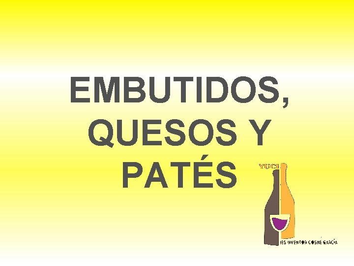 EMBUTIDOS, QUESOS Y PATÉS EMBUTIDOS, QUESOS Y PATÉS