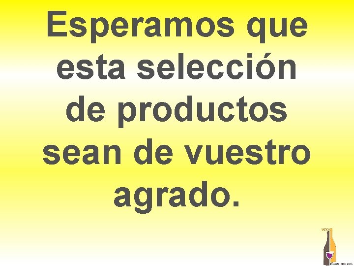 Esperamos que esta selección de productos sean de vuestro agrado. Esperamos que esta selección de productos sean de vuestro agrado.