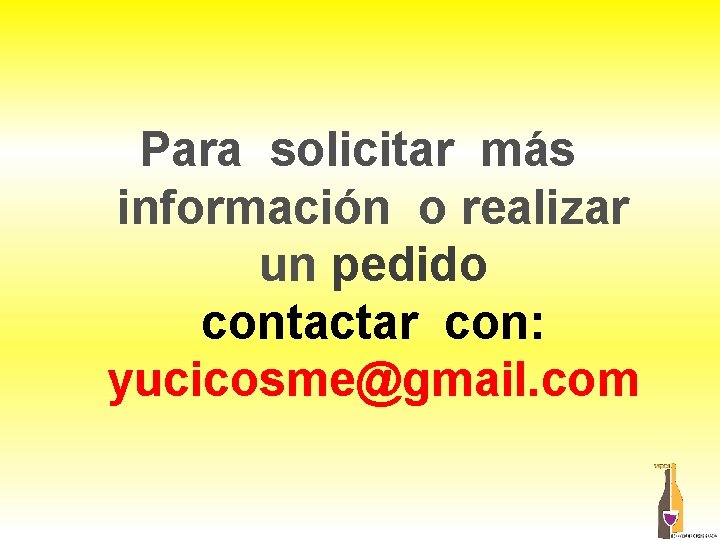 Para solicitar más información o realizar un pedido contactar con: yucicosme@gmail. com Para solicitar más información o realizar un pedido contactar con: yucicosme@gmail. com