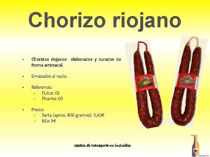 Chorizo riojano • Chorizos riojanos elaborados y curados de forma artesanal. • Envasados al Chorizo riojano • Chorizos riojanos elaborados y curados de forma artesanal. • Envasados al