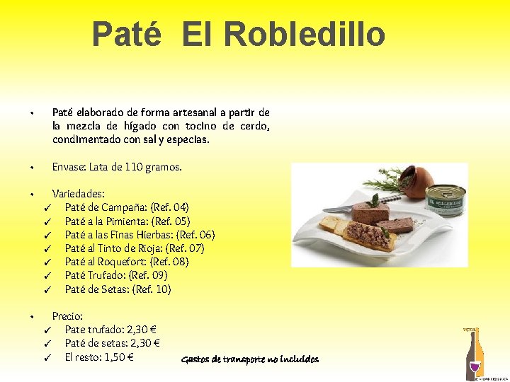 Paté El Robledillo • Paté elaborado de forma artesanal a partir de la mezcla Paté El Robledillo • Paté elaborado de forma artesanal a partir de la mezcla