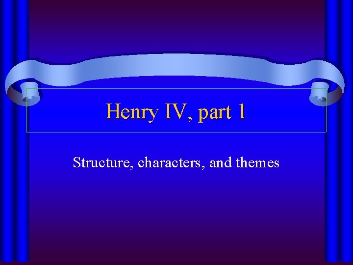 Henry IV, part 1 Structure, characters, and themes 