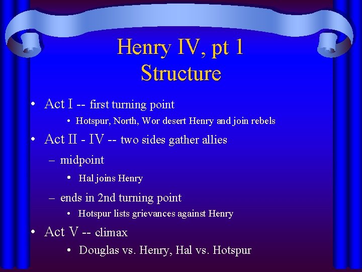 Henry IV, pt 1 Structure • Act I -- first turning point • Hotspur,