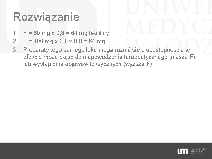 Rozwiązanie 1. F = 80 mg x 0, 8 = 64 mg teofiliny 2.