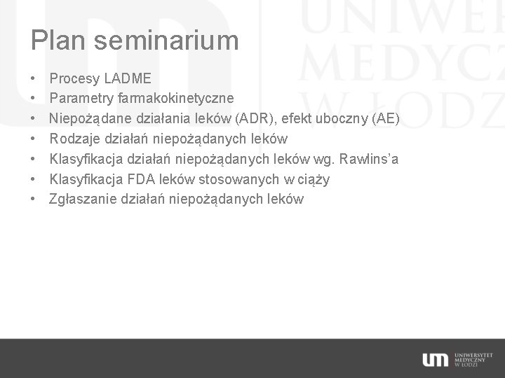 Plan seminarium • • Procesy LADME Parametry farmakokinetyczne Niepożądane działania leków (ADR), efekt uboczny