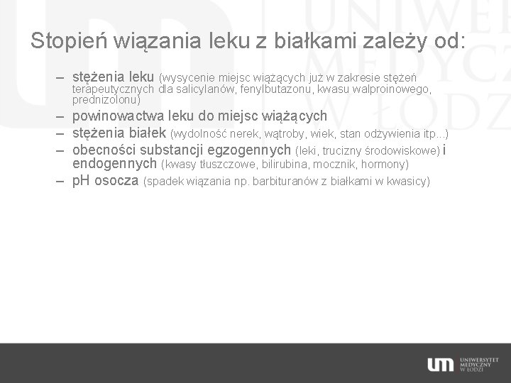 Stopień wiązania leku z białkami zależy od: – stężenia leku (wysycenie miejsc wiążących już