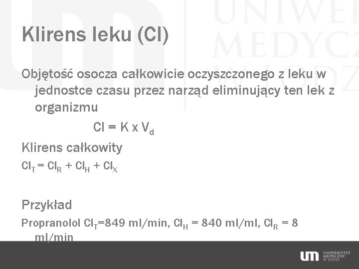 Klirens leku (Cl) Objętość osocza całkowicie oczyszczonego z leku w jednostce czasu przez narząd