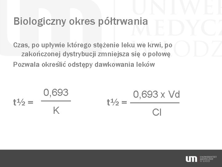 Biologiczny okres półtrwania Czas, po upływie którego stężenie leku we krwi, po zakończonej dystrybucji