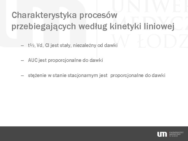 Charakterystyka procesów przebiegających według kinetyki liniowej – t½, Vd, Cl jest stały, niezależny od