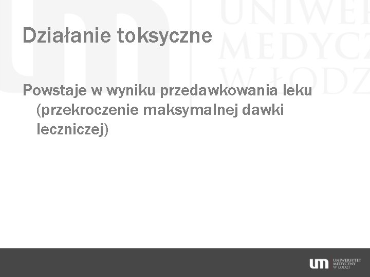 Działanie toksyczne Powstaje w wyniku przedawkowania leku (przekroczenie maksymalnej dawki leczniczej) 