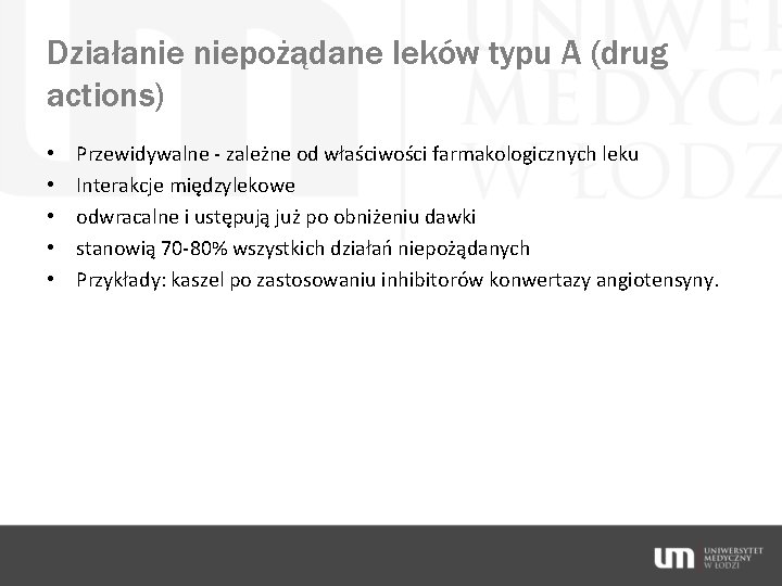 Działanie niepożądane leków typu A (drug actions) • • • Przewidywalne - zależne od