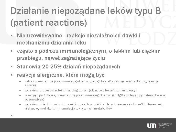 Działanie niepożądane leków typu B (patient reactions) • Nieprzewidywalne - reakcje niezależne od dawki