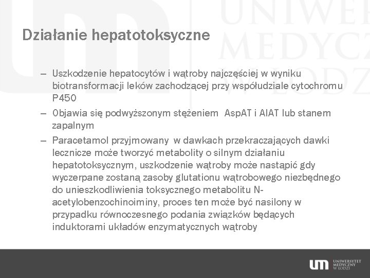 Działanie hepatotoksyczne – Uszkodzenie hepatocytów i wątroby najczęściej w wyniku biotransformacji leków zachodzącej przy