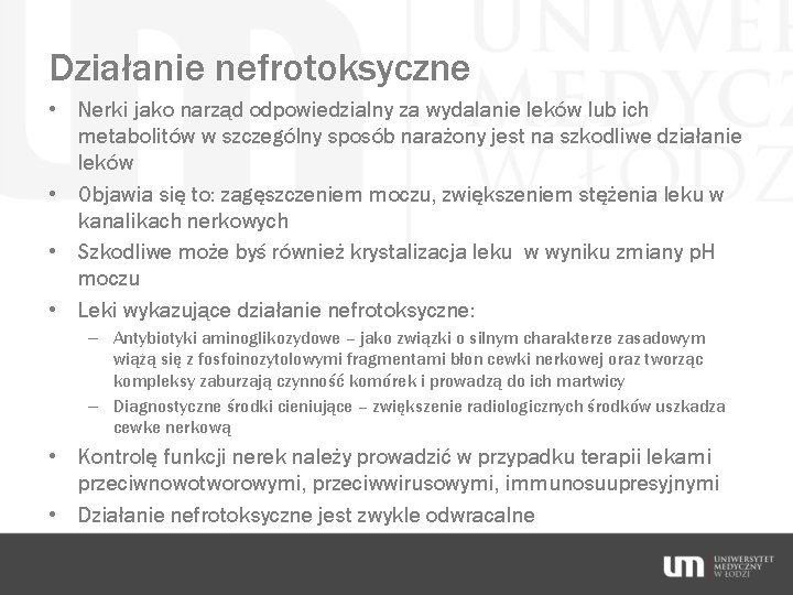 Działanie nefrotoksyczne • Nerki jako narząd odpowiedzialny za wydalanie leków lub ich metabolitów w