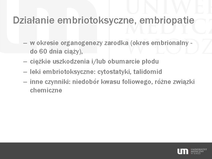 Działanie embriotoksyczne, embriopatie – w okresie organogenezy zarodka (okres embrionalny do 60 dnia ciąży),