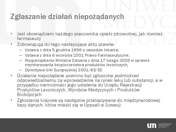 Zgłaszanie działań niepożądanych • Jest obowiązkiem każdego pracownika opieki zdrowotnej, jak również farmaceuty •
