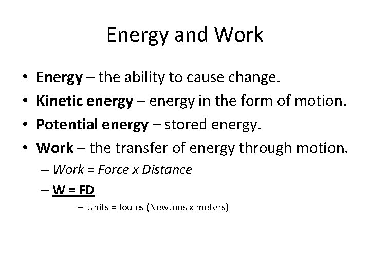 Energy and Work • • Energy – the ability to cause change. Kinetic energy